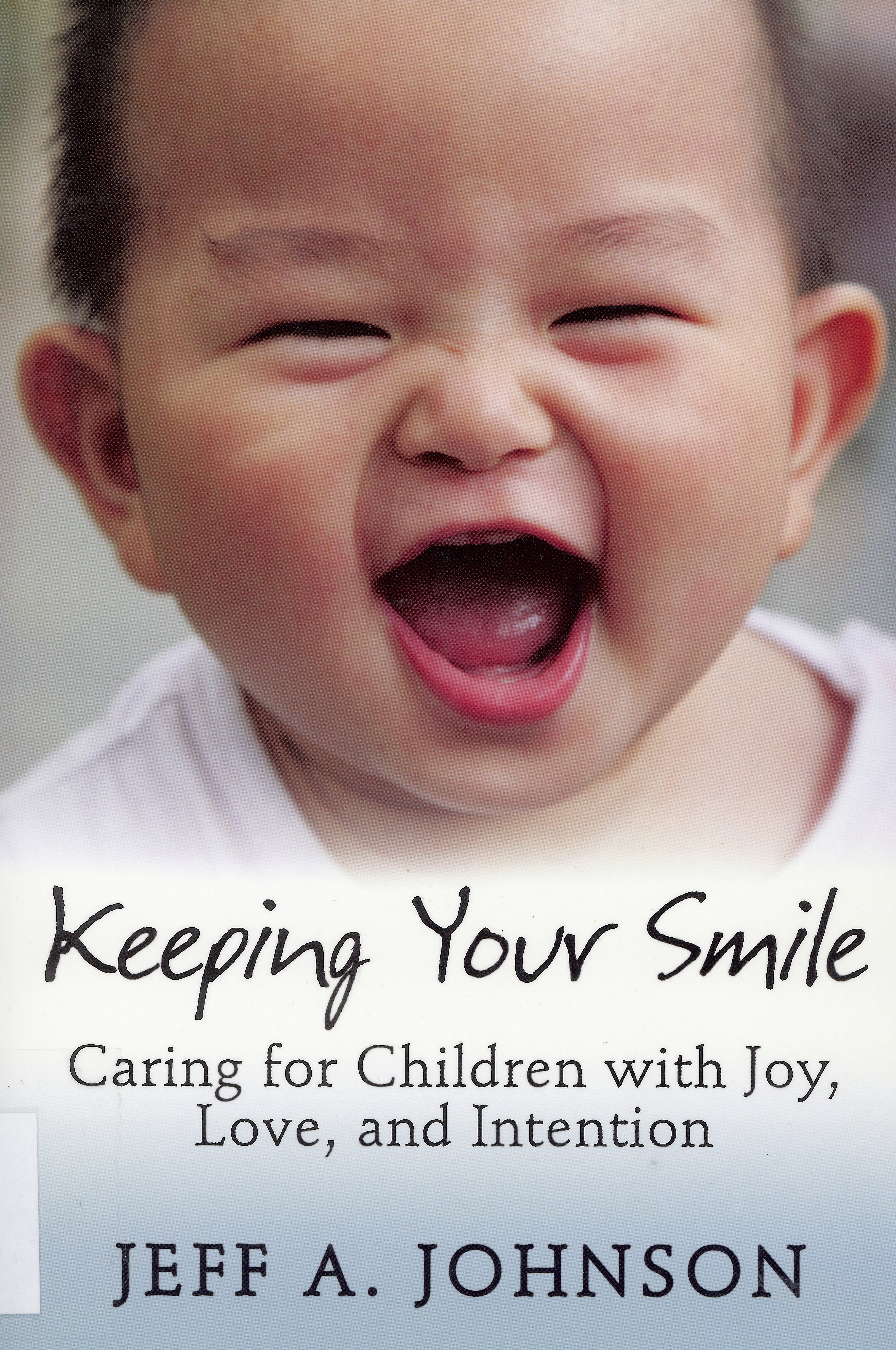 Keeping your smile : caring for children with joy, love, and intention