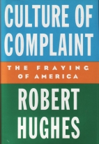 Culture of complaint : the fraying of America