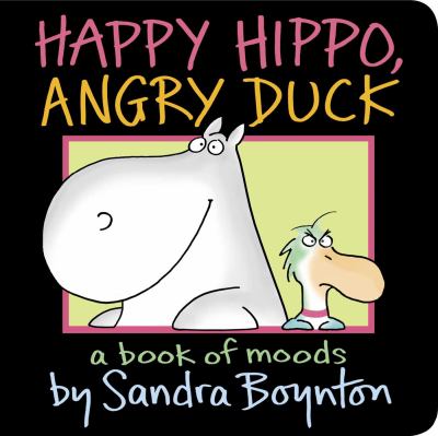 Happy hippo, angry duck : a book of moods