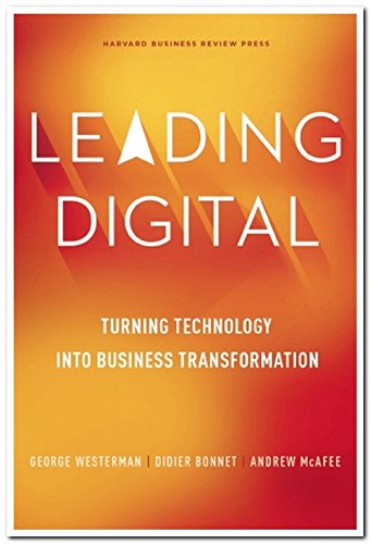 Leading digital : turning technology into business transformation