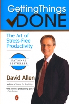 Getting things done : the art of stress-free productivity