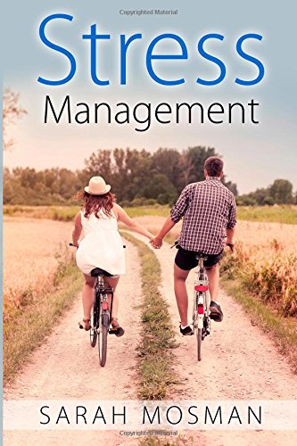 Stress management : strategies designed to conquer stress, improve your lifestyle and enrich your life