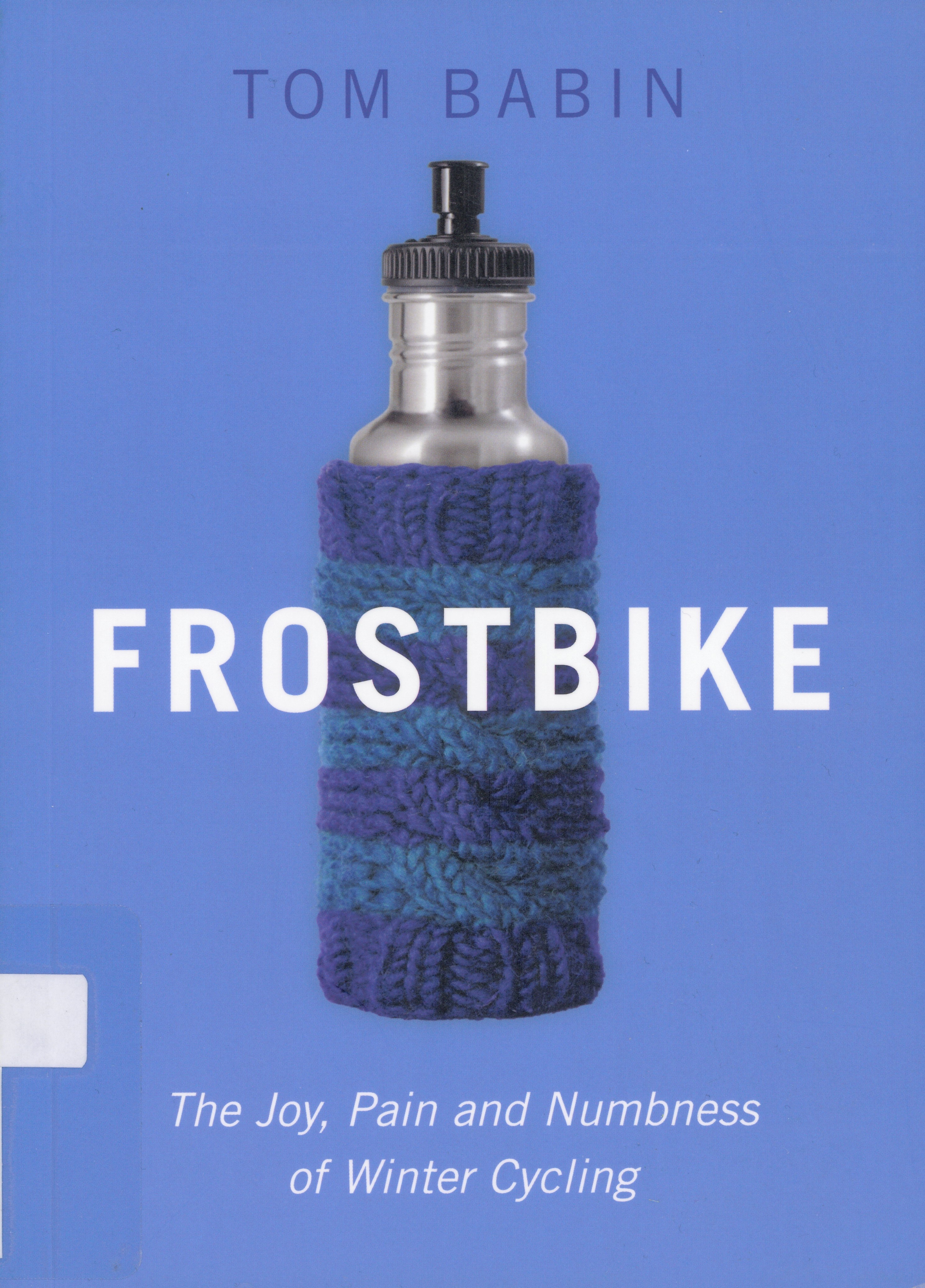 Frostbike : the joy, pain and numbness of winter cycling