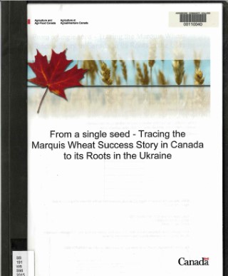 From a single seed - tracing the Marquis wheat success story in Canada to its roots in the Ukraine