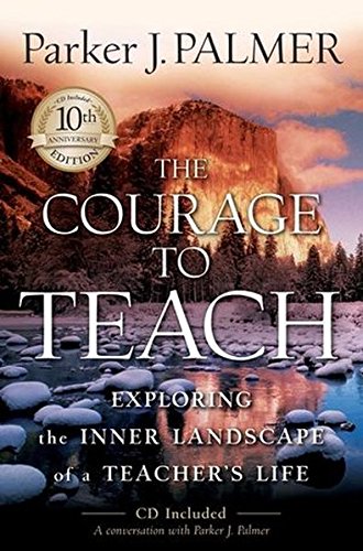 The courage to teach : exploring the inner landscape of a teacher's life