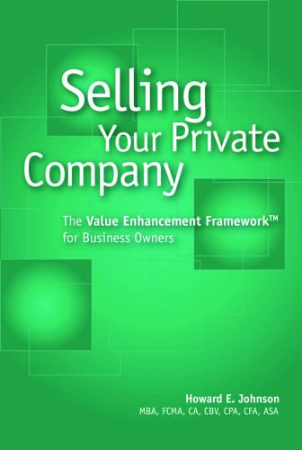 Selling your private company : the value enhancement framework for business owners