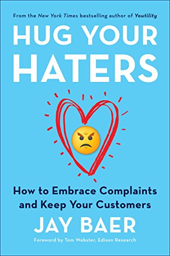 Hug your haters : how to embrace complaints and keep your customers