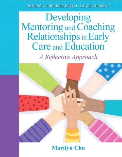 Developing mentoring and coaching relationships in early care and education : a reflective approach