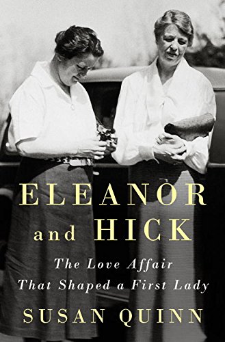 Eleanor and Hick : the love affair that shaped a First Lady