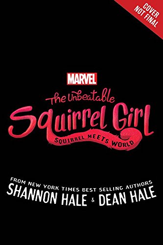 The unbeatable Squirrel Girl. Squirrel meets world /