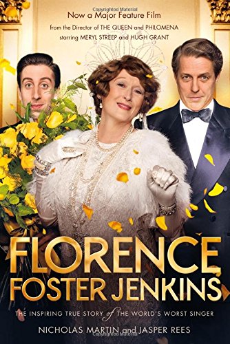 Florence Foster Jenkins : the inspiring true story of the world's worst singers