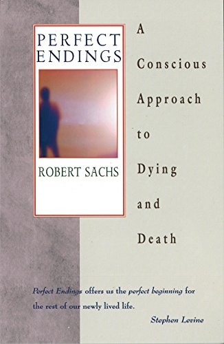 Perfect endings : a conscious approach to dying and death