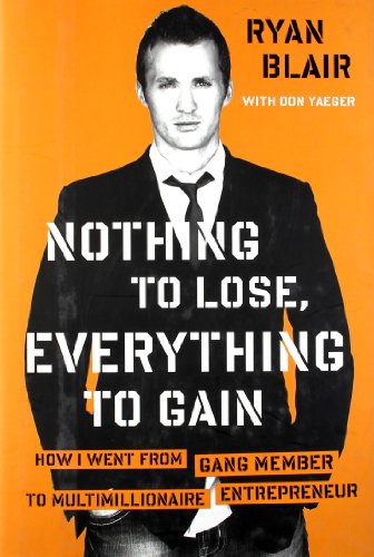 Nothing to lose, everything to gain : how I went from gang member to multimillionaire entrepreneur