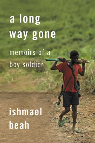 A long way gone : memoirs of a boy soldier