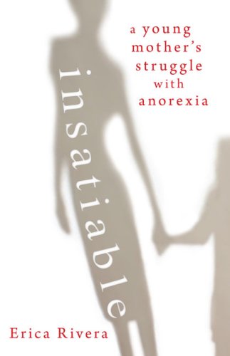 Insatiable : a young mother's struggle with anorexia