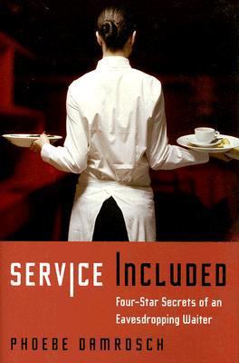 Service included : four-star secrets of an eavesdropping waiter