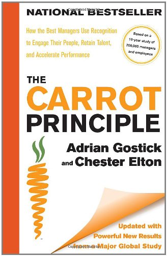 The carrot principle : how the best managers use recognition to engage their people, retain talent, and accelerate performance