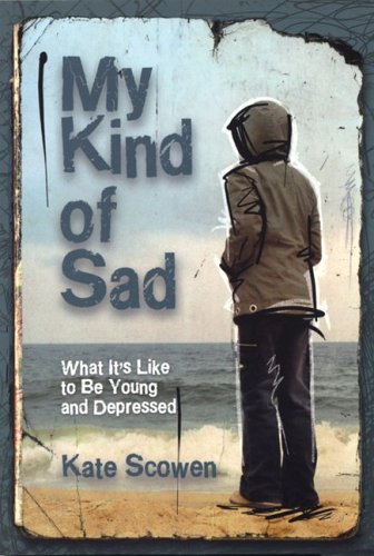 My kind of sad : what it's like to be young and depressed