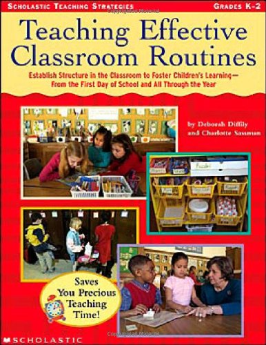 Teaching effective classroom routines : establish structure in the classroom to foster children's learning--from the first day of school and all through the year