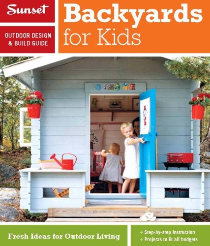 Backyards for kids : a Sunset outdoor design & build guide