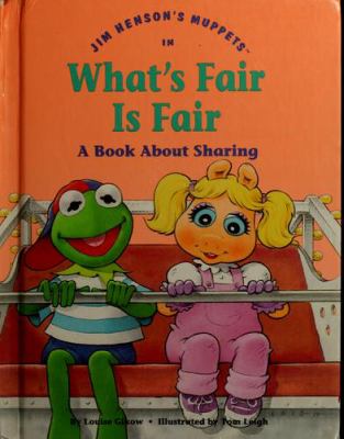Jim Henson's Muppets in What's fair is fair : a book about sharing