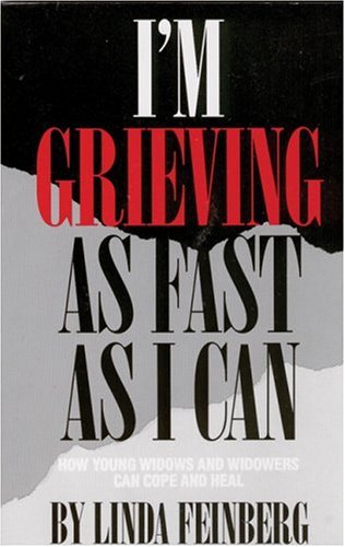 I'm grieving as fast as I can : how young widows and widowers can cope and heal