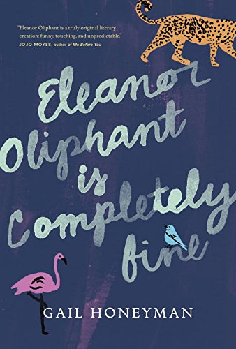 Eleanor Oliphant is completely fine : a novel