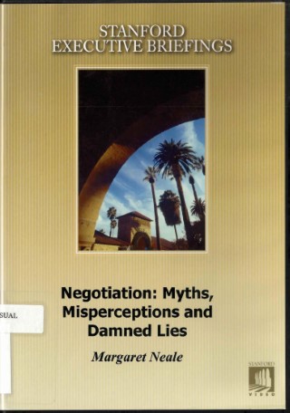 Negotiation : myths, misperceptions and damned lies