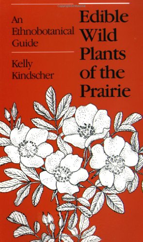 Edible wild plants of the prairie : an ethnobotanical guide