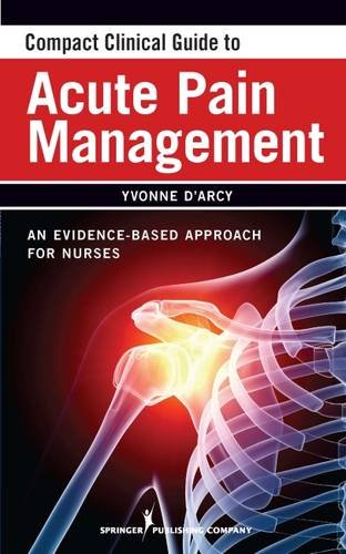 Compact clinical guide to acute pain management : an evidence-based approach for nurses