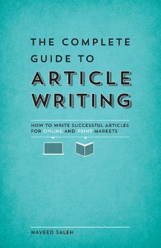 The complete guide to article writing : how to write successful articles for online and print markets