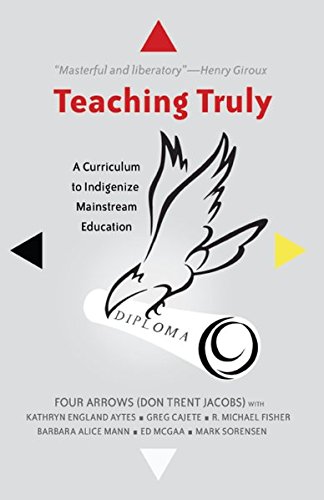 Teaching truly : a curriculum to indigenize mainstream education