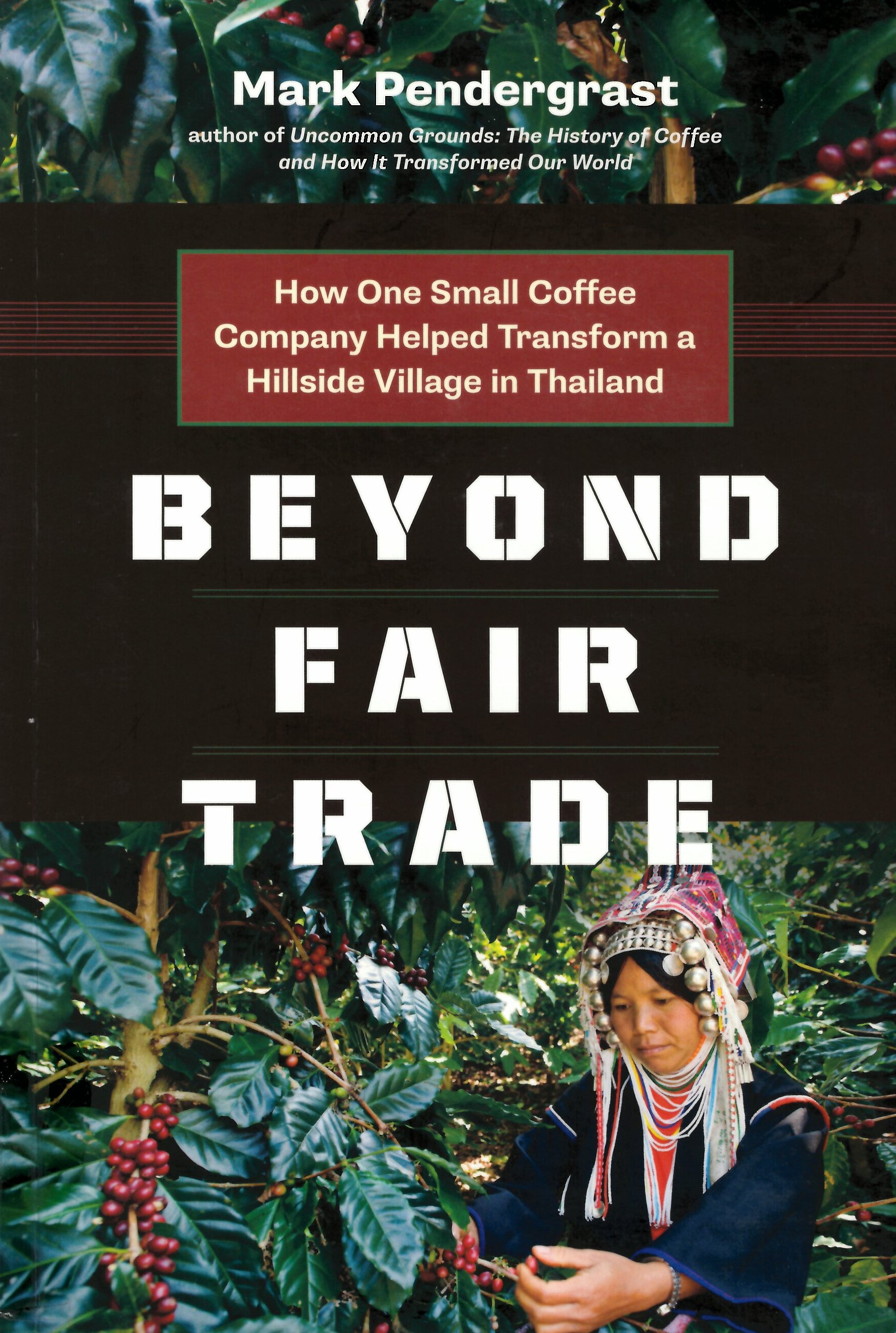 Beyond fair trade : how one small coffee company helped transform a hillside village in Thailand