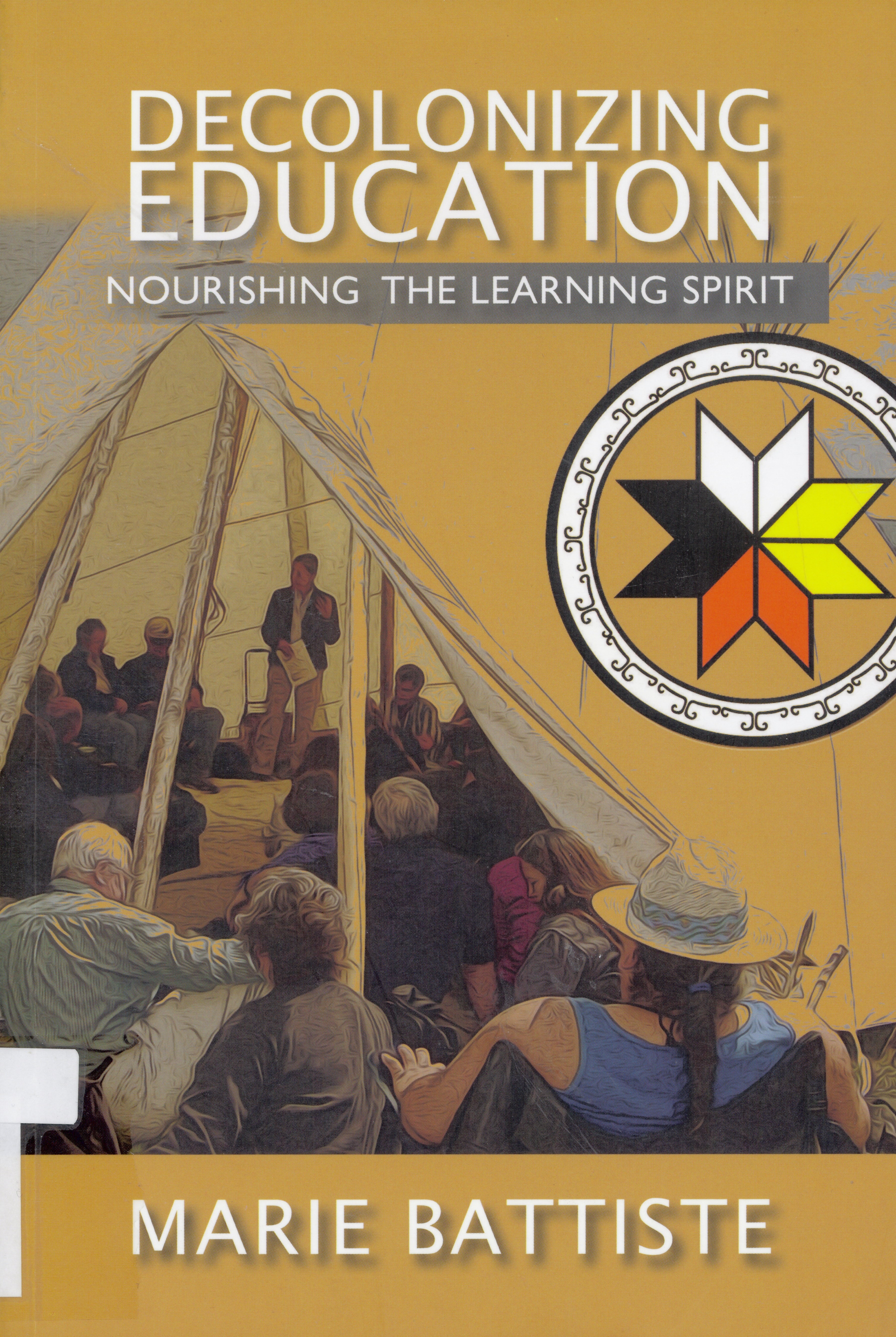 Decolonizing education : nourishing the learning spirit