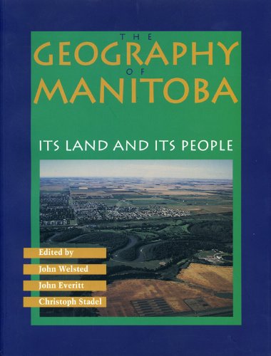 The Geography of Manitoba : its land and people