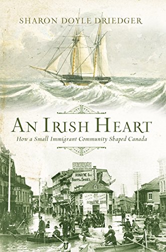 An Irish heart : how a small immigrant community shaped Canada