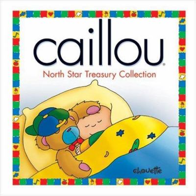 Caillou : North star treasury collection