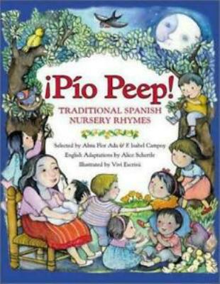 Pío peep! : traditional Spanish nursery rhymes = rimas tradicionales en Espanol