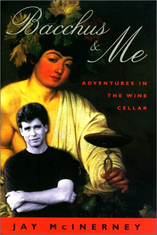 Bacchus & me : adventures in the wine cellar