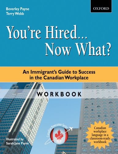 You're hired-- now what? : an immigrant's guide to success in the Canadian workplace. Workbook :