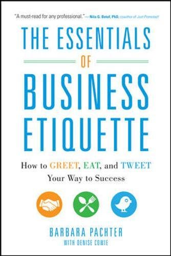 The essentials of business etiquette : how to greet, eat, and tweet your way to success