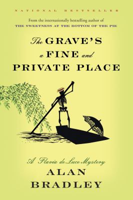 The grave's a fine and private place : a Flavia de Luce novel