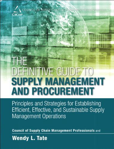 The definitive guide to supply management and procurement : principles and strategies for establishing efficient, effective, and sustainable supply management operations