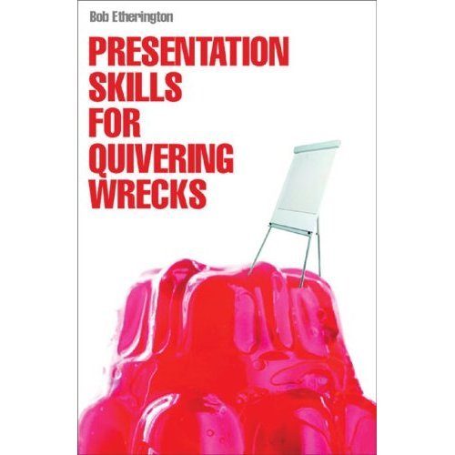 Presentation skills for quivering wrecks