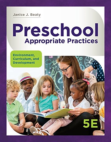 Preschool appropriate practices : environment, curriculum, and development