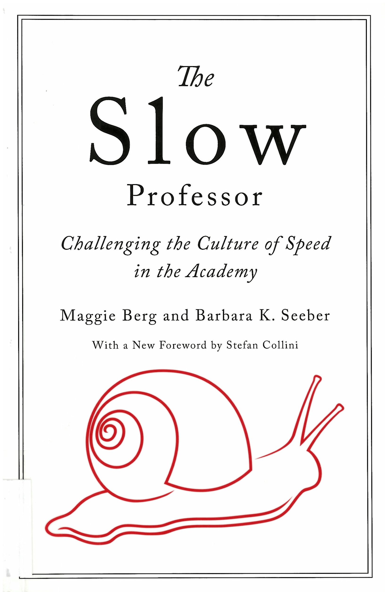 The slow professor : challenging the culture of speed in the academy