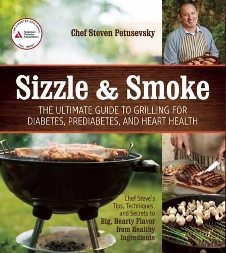 Sizzle & smoke : the ultimate guide to grilling for diabetes, prediabetes, and heart health