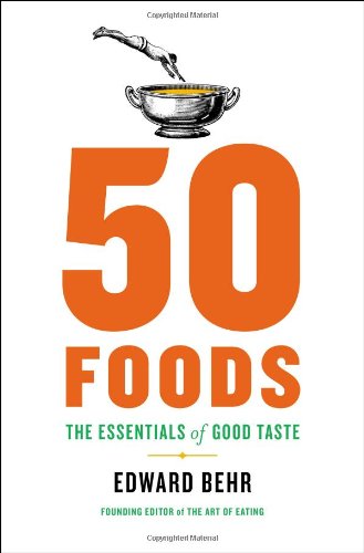 50 foods : the essentials of good taste with notes on wine