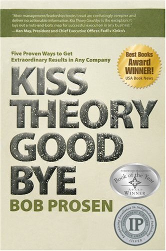 Kiss theory good bye : five proven ways to get extraordinary results in any company
