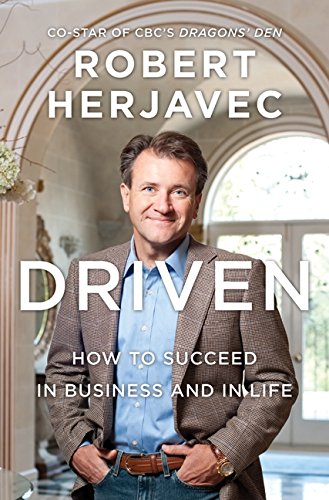 Driven : how to succeed in business and in life